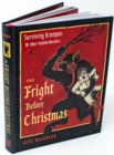 The Fright Before Christmas : Surviving Krampus and Other Yuletide Monsters, Witches, and Ghosts - Book
