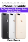 iPhone 8 Guide : The iPhone Manual for Beginners, Seniors & for All iPhone Users - Book