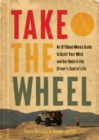 Take the Wheel : An Offroad Monk's Guide to Quiet the Mind and Get Back in the Driver’s Seat of Life - Book