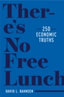 There's No Free Lunch: 250 Economic Truths - eBook