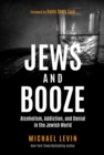 Jews and Booze: Alcoholism, Addiction, and Denial in the Jewish World - eBook