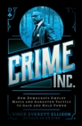 Crime Inc. : How Democrats Employ Mafia and Gangster Tactics to Gain and Hold Power - eBook
