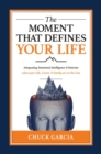 The Moment That Defines Your Life : Integrating Emotional Intelligence and Stoicism when your Life, Career, and Family are on the Line - eBook