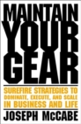 Maintain Your Gear : Surefire Strategies to Dominate, Execute, and Scale in Business and Life - Book