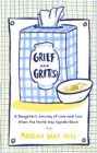 Grief and Grit(s) : A Daughter's Journey of Love and Loss When the World Was Upside-Down - eBook