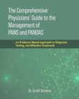 The Comprehensive Physicians' Guide to the Management of PANS and PANDAS : An Evidence-Based Approach to Diagnosis, Testing, and Effective Treatment - Book