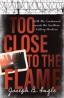 Too Close to the Flame : With the Condemned inside the Southern Killing Machine - eBook
