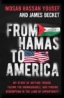 From Hamas to America : My Story of Defying Terror, Facing the Unimaginable, and Finding Redemption in the Land of Opportunity - Book