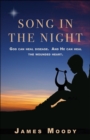 Song in the Night : God can heal disease. And He can heal the wounded heart. - eBook