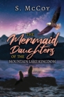 The Mermaid Daughters of the Mountain Lake Kingdom - eBook