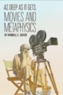 As Deep as It Gets : Movies and Metaphysics - Book