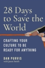 28 Days to Save the World : Crafting Your Culture to Be Ready for Anything - Book