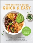 Plant-Based on a Budget Quick & Easy : 100 Fast, Healthy, Meal-Prep, Freezer-Friendly, and One-Pot Vegan Recipes - Book