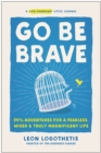 Go Be Brave : 24 ¾ Adventures for a Fearless, Wiser, and Truly Magnificent Life - Book