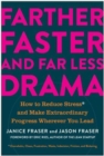Farther, Faster, and Far Less Drama : How to Reduce Stress and Make Extraordinary Progress Wherever You Lead - Book
