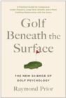 Golf Beneath the Surface : The New Science of Golf Psychology - Book