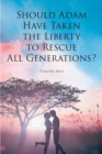 Should Adam Have Taken the Liberty to Rescue All Generations? - eBook