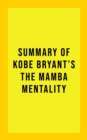 Summary of Kobe Bryant's The Mamba Mentality - eBook