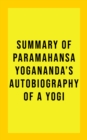 Summary of Paramahansa Yogananda's Autobiography of a Yogi - eBook