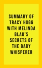 Summary of Tracy Hogg with Melinda Blau's Secrets of the Baby Whisperer - eBook