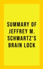 Summary of Jeffrey M. Schwartz's Brain Lock - eBook