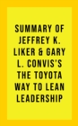 Summary of Jeffrey K. Liker & Gary L. Convis's The Toyota Way to Lean Leadership - eBook