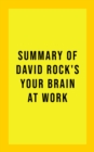 Summary of David Rock's Your Brain at Work - eBook