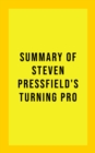 Summary of Steven Pressfield's Turning Pro - eBook