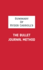 Summary of Ryder Carroll's The Bullet Journal Method - eBook