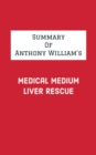 Summary of Anthony William's Medical Medium Liver Rescue - eBook
