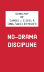 Summary of Daniel J. Siegel & Tina Payne Bryson's No-Drama Discipline - eBook