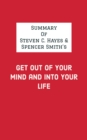 Summary of Steven C. Hayes & Spencer Smith's Get Out of Your Mind and Into Your Life - eBook