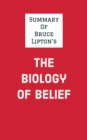 Summary of Bruce Lipton's The Biology of Belief - eBook