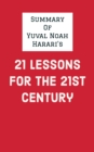 Summary of Yuval Noah Harari's 21 Lessons for the 21st Century - eBook