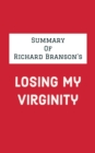 Summary of Richard Branson's Losing My Virginity - eBook