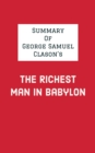 Summary of George Samuel Clason's The Richest Man in Babylon - eBook