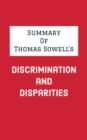 Summary of Thomas Sowell's Discrimination and Disparities - eBook