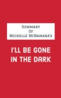 Summary of Michelle McNamara's I'll Be Gone in the Dark - eBook