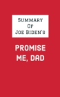 Summary of Joe Biden's Promise Me, Dad - eBook