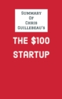 Summary of Chris Guillebeau's The $100 Startup - eBook