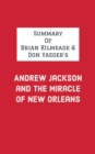 Summary of Brian Kilmeade & Don Yaeger's Andrew Jackson and the Miracle of New Orleans - eBook