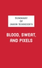 Summary of Jason Schreier's Blood, Sweat, and Pixels - eBook