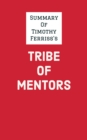 Summary of Timothy Ferriss's Tribe of Mentors - eBook