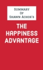 Summary of Shawn Achor's The Happiness Advantage - eBook