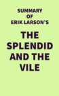 Summary of Erik Larson's The Splendid and the Vile - eBook