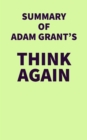 Summary of Adam Grant's Think Again - eBook