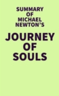 Summary of Michael Newton's Journey of Souls - eBook