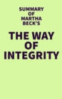 Summary of Martha Beck's The Way of Integrity - eBook