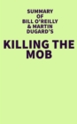 Summary of Bil O'Reilly & Martin Dugard's Killing The Mob - eBook