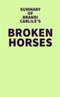 Summary of Brandi Carlile's Broken Horses - eBook